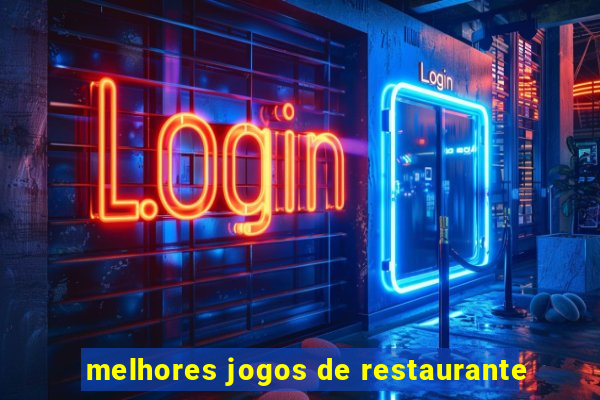 melhores jogos de restaurante